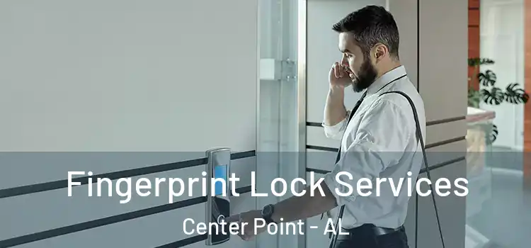  Fingerprint Lock Services Center Point - AL