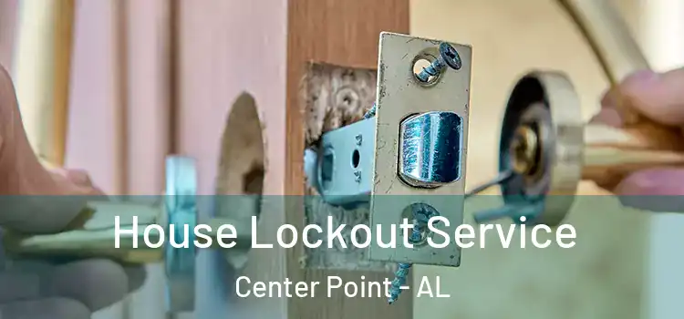  House Lockout Service Center Point - AL